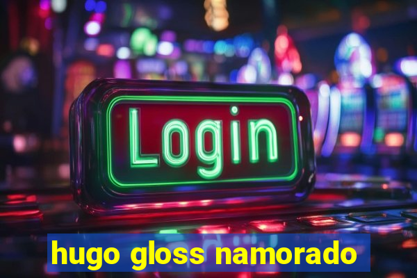 hugo gloss namorado